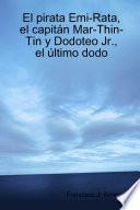 El Pirata Emi Rata, El Capitán Mar Thin Tin Y Dodoteo Jr. , El Último Dodo