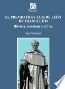 El Premio Fray Luis De León De Traducción. Historia, Sociología Y Crítica