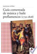 Guía Comentada De Música Y Baile Preflamencos (1750 1808)