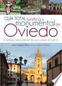 Guía Total Turística Y Monumental De Oviedo. 6 Itinerarios Para Disfrutar De Una Ciudad De Cuento