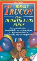 Ideas Y Trucos Para Divertir A Los Niños