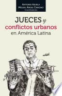 Jueces Y Conflictos Urbanos En América Latina