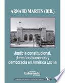 Justicia Constitucional, Derechos Humanos Y Democracia En América Latina