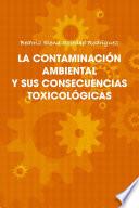 La Contaminación Ambiental Y Sus Consecuencias Toxicológicas