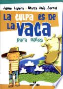 La Culpa Es De La Vaca, Para Niños