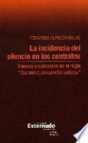 La Incidencia Del Silencio En Los Contratos. Génesis Y Aplicación De La Regla   Quit Tacet, Consentiré Videtur