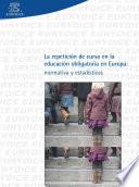 libro La Repetición De Curso En La Educación Obligatoria En Europa: Normativa Y Estadística