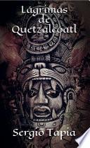 LÁgrimas De QuetzalcÓatl