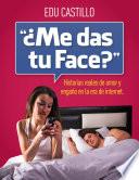 ¿me Das Tu Face?