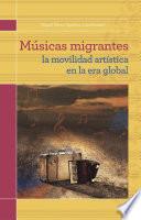 Músicas Migrantes. La Movilidad Artística En La Era Global