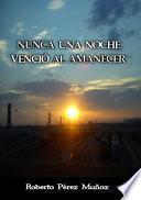 libro Nunca Una Noche Venció Al Amanecer