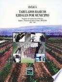 libro Oaxaca. Tabulados Básicos Ejidales Por Municipio. Programa De Certificación De Derechos Ejidales Y Titulación De Solares Urbanos, Procede. 1992 1997