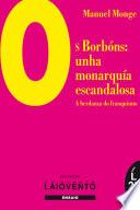 Os Borbóns:unha Monarquía Escandalosa. A Herdanza Do Franquismo