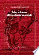 Roberto Bolaño: El Investigador Desvelado