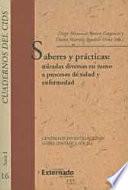 Saberes Y Prácticas: Miradas Diversas En Torno A Procesos De Salud Y Enfermedad