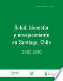 Salud, Bienestar Y Envejecimiento En Santiago, Chile. Sabe 2000