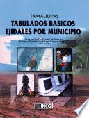 libro Tamaulipas. Tabulados Básicos Ejidales Por Municipio. Programa De Certificación De Derechos Ejidales Y Titulación De Solares Urbanos, Procede. 1992 1998