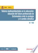 Valores Medioambientales En La Educación: Situación Del Futuro Profesorado De Extremadura Ante La Ecología Y El Cambio Climático