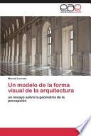 Un Modelo De La Forma Visual De La Arquitectura