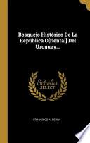 libro Bosquejo Histórico De La República O[riental] Del Uruguay...