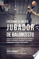 libro Creando Al Mejor Jugador De Baloncesto