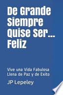 libro De Grande Siempre Quise Ser...feliz