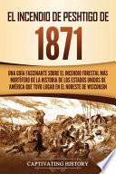 libro El Incendio De Peshtigo De 1871