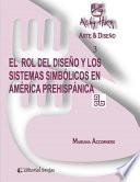 libro El Rol Del Diseño Y Los Sistemas Simbólicos En América Prehispánica