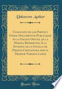 libro Coleccion De Los Partes Y Otros Documentos Publicados En La Gaceta Oficial De La Habana Referentes Á La Invasion De La Gavilla De Pirates...