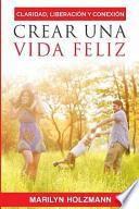 libro Crear Una Vida Feliz