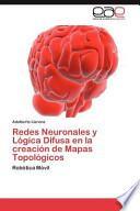 libro Redes Neuronales Y Lógica Difusa En La Creación De Mapas Topológicos