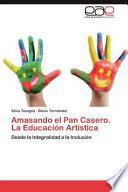 libro Amasando El Pan Casero La Educación Artístic