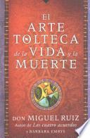 libro El Arte Tolteca De La Vida Y La Muerte (the Toltec Art Of Life And Death   Spanish Edition)