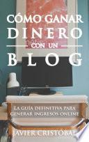 Cómo Ganar Dinero Con Un Blog