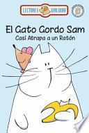 libro El Gato Gordo Sam Casi Atrapa Un Raton