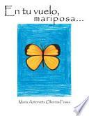 libro En Tu Vuelo, Mariposa...