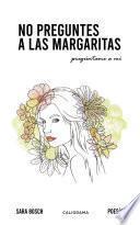 libro No Preguntes A Las Margaritas