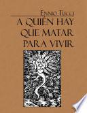 libro A Quién Hay Que Matar Para Vivir