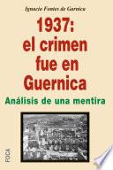 1937: El Crimen Fue En Guernica