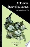 Colombia Bajo El Paraguas De La Globalizacion