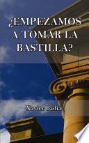 ¿empezamos A Tomar La Bastilla?