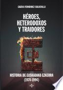 Héroes, Heterodoxos Y Traidores