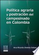 libro Política Agraria Y Postración Del Campesinado En Colombia