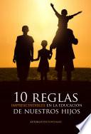 libro 10 Reglas Imprescindibles En La Educación De Nuestros Hijos