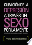 libro Curación De La Depresión A Través Del Sexo Por La Mente