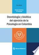 Deontología Y Bioética Del Ejercicio De La Psicología En Colombia