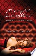 libro ¿Él Te Engañó? ¡es Su Problema!