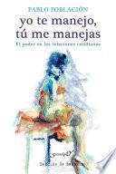 libro Yo Te Manejo, Tú Me Manejas