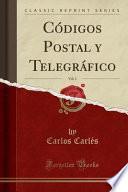 libro Códigos Postal Y Telegráfico, Vol. 1 (classic Reprint)