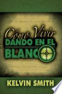 libro Cmo Vivir Dando En El Blanco